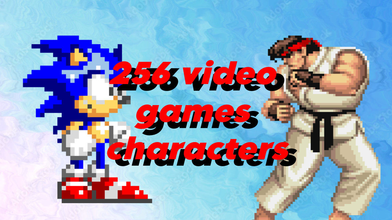 256 Characters Video Games / Personnage Jeux Video